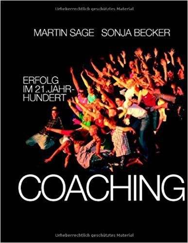 Coaching. Erfolg im 21. Jahrhundert