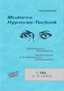 Moderne Hypnosetechnik. Hypnotisieren & Selbsthypnose. Hypnose lernen im Selbstunterricht. Es funktioniert!